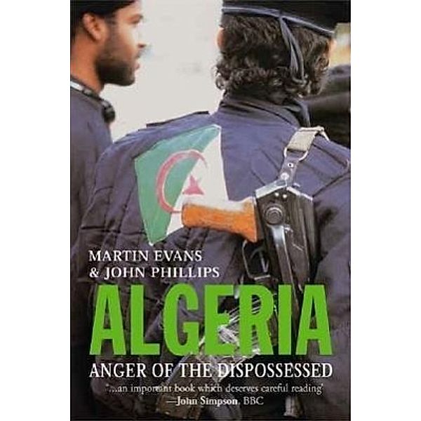 Algeria - Anger of the Dispossessed; ., Martin Evans, John Phillips