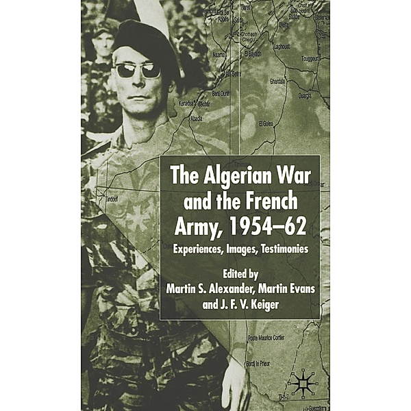 Algerian War and the French Army, 1954-62, Martin S. Alexander, Martin Evans, J. F. V. Keiger
