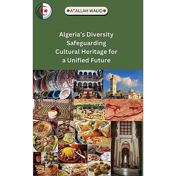 Algeria's Diversity Safeguarding Cultural Heritage for a Unified Future, Atallah Walid