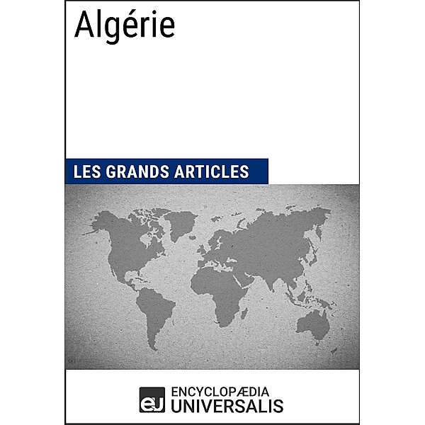Algérie, Encyclopaedia Universalis, Les Grands Articles