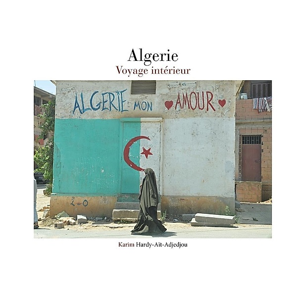 Algerie mon amour, Karim Hardy-Aït-Adjedjou