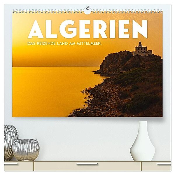Algerien - Das reizende Land am Mittelmeer. (hochwertiger Premium Wandkalender 2024 DIN A2 quer), Kunstdruck in Hochglanz, SF