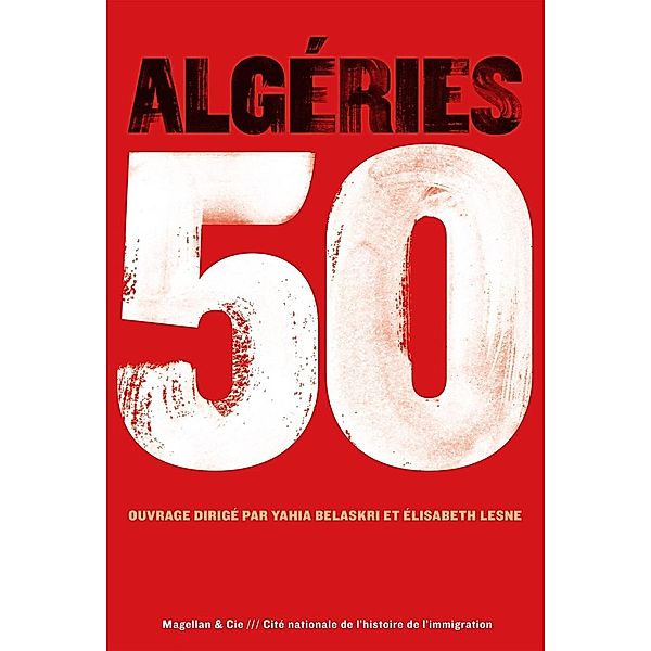 Algéries 50, Collectif, Yahia Belaskri, Elisabeth Lesne