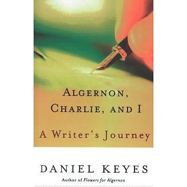 Algernon, Charlie, and I, Daniel Keyes