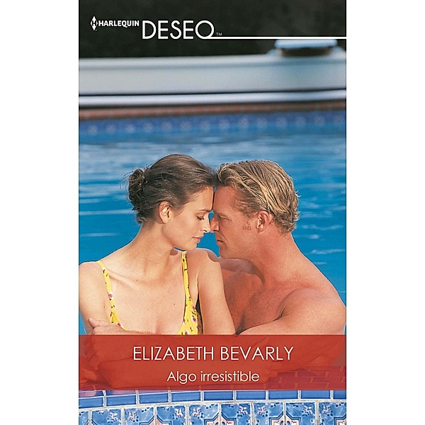 Algo irresistible / Deseo, Elizabeth Bevarly