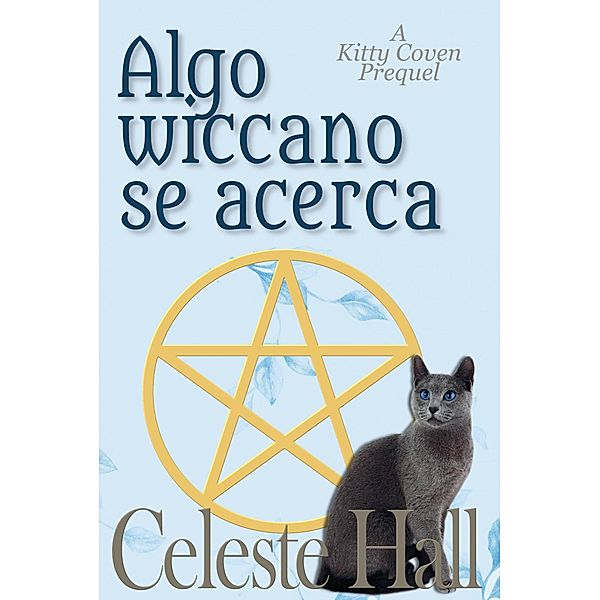 Algo wiccano se acerca (El aquelarre de Kitty) / El aquelarre de Kitty, Celeste Hall