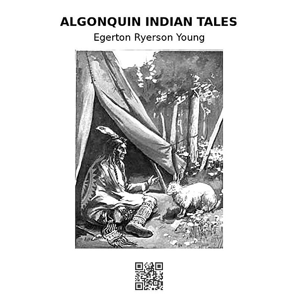 Algonquin Indian Tales, Egerton Ryerson Young