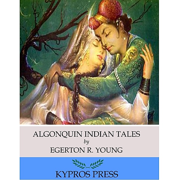 Algonquin Indian Tales, Egerton R. Young