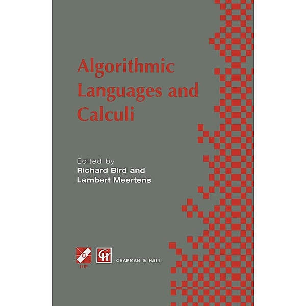 Algorithimic Languages and Calculi / IFIP Advances in Information and Communication Technology, Richard Bird, Lambert Meerkens