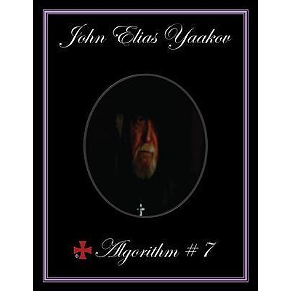 Algorithm # 7 / Continuum of John 7, John Elias Yaakov