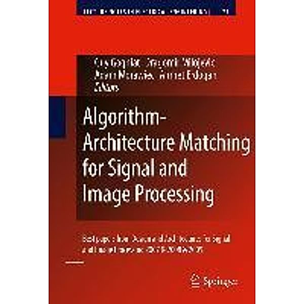 Algorithm-Architecture Matching for Signal and Image Processing / Lecture Notes in Electrical Engineering Bd.73, Adam Morawiec, Guy Gogniat, Dragomir Milojevic, Ahmet Erdogan