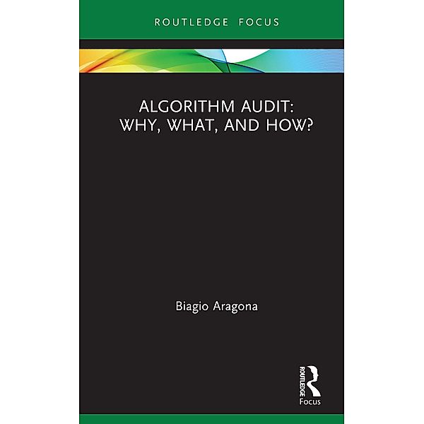 Algorithm Audit: Why, What, and How?, Biagio Aragona