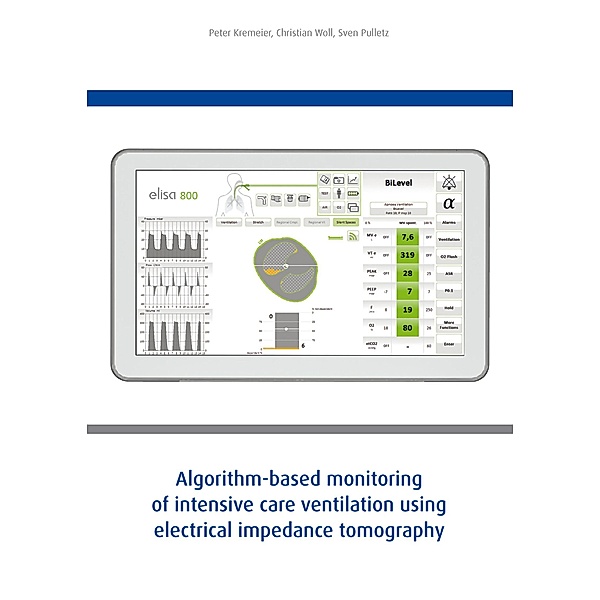 Algorithm-based monitoring of intensive care ventilation using electrical impedance tomography, Kremeier, Chrisitan Pulletz, Sven, Peter Woll
