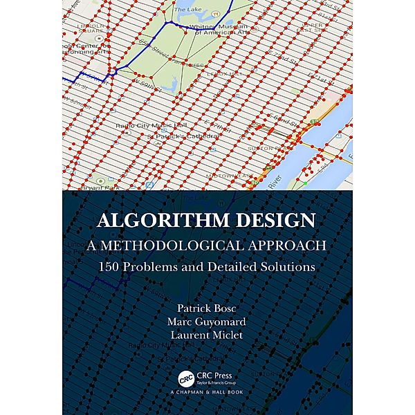 Algorithm Design: A Methodological Approach - 150 problems and detailed solutions, Patrick Bosc, Marc Guyomard, Laurent Miclet