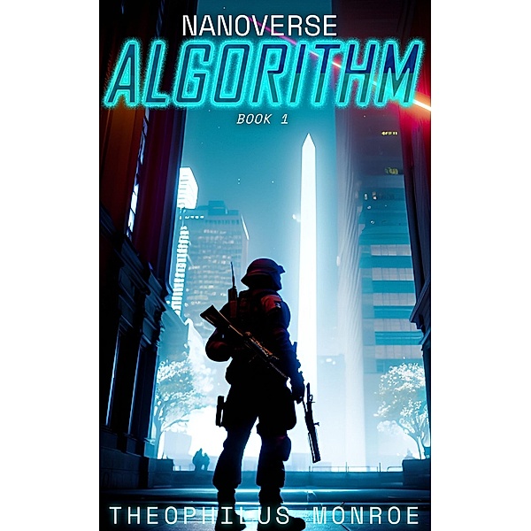 Algorithm (Nanoverse, #1) / Nanoverse, Theophilus Monroe