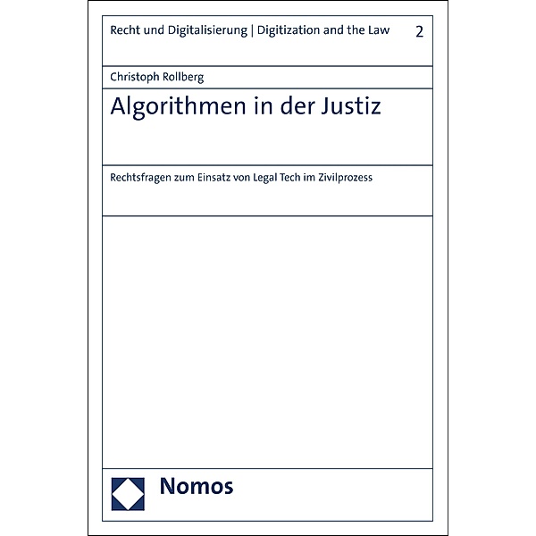 Algorithmen in der Justiz / Recht und Digitalisierung | Digitization and the Law Bd.2, Christoph Rollberg