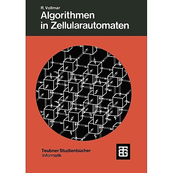 Algorithmen in Zellularautomaten / Leitfäden der angewandten Mathematik und Mechanik - Teubner Studienbücher Bd.48, Roland Vollmar