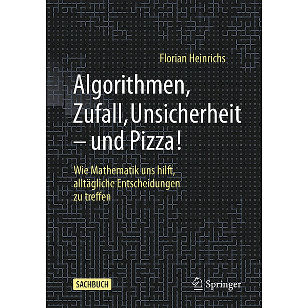 Algorithmen, Zufall, Unsicherheit - und Pizza!, Florian Heinrichs