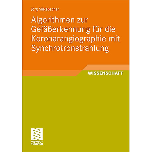 Algorithmen zur Gefässerkennung für die Koronarangiographie mit Synchrotronstrahlung, Jörg Mielebacher