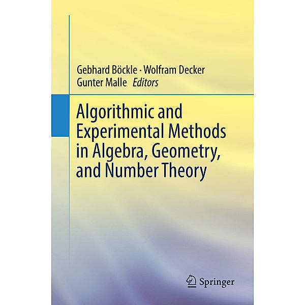 Algorithmic and Experimental Methods  in Algebra, Geometry, and Number Theory