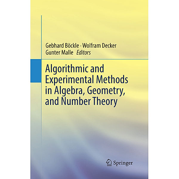 Algorithmic and Experimental Methods  in Algebra, Geometry, and Number Theory