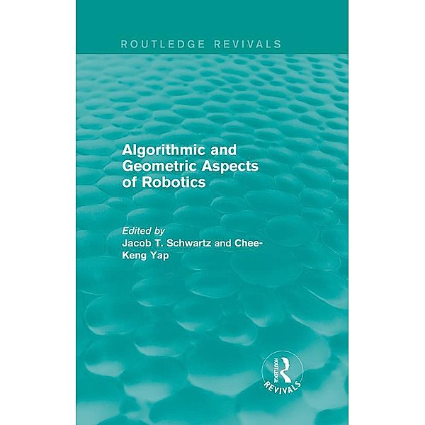 Algorithmic and Geometric Aspects of Robotics (Routledge Revivals)