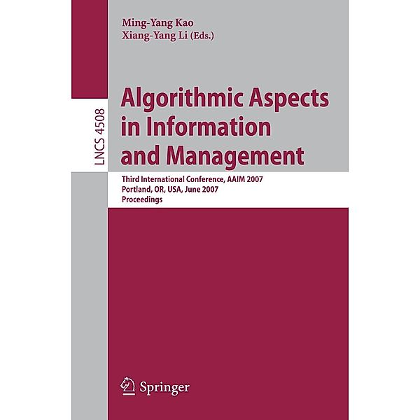 Algorithmic Aspects in Information and Management / Lecture Notes in Computer Science Bd.4508, Ming-Yang Kao