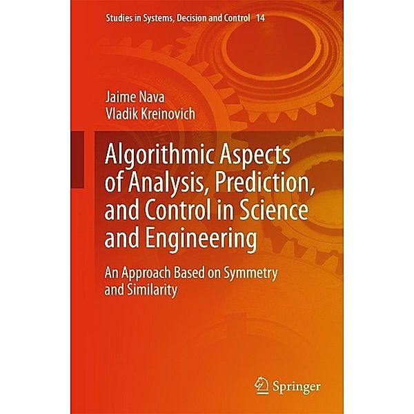 Algorithmic Aspects of Analysis, Prediction, and Control in Science and Engineering / Studies in Systems, Decision and Control Bd.14, Jaime Nava, Vladik Kreinovich