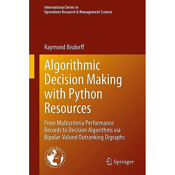 Algorithmic Decision Making with Python Resources / International Series in Operations Research & Management Science Bd.324, Raymond Bisdorff