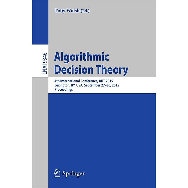 Algorithmic Decision Theory / Lecture Notes in Computer Science Bd.9346