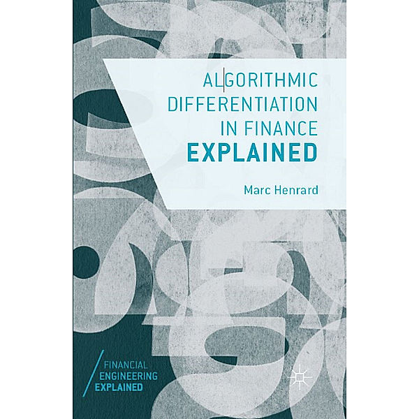 Algorithmic Differentiation in Finance Explained, Marc Henrard