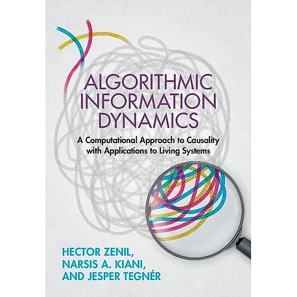 Algorithmic Information Dynamics, Hector Zenil, Narsis A. Kiani, Jesper Tegner