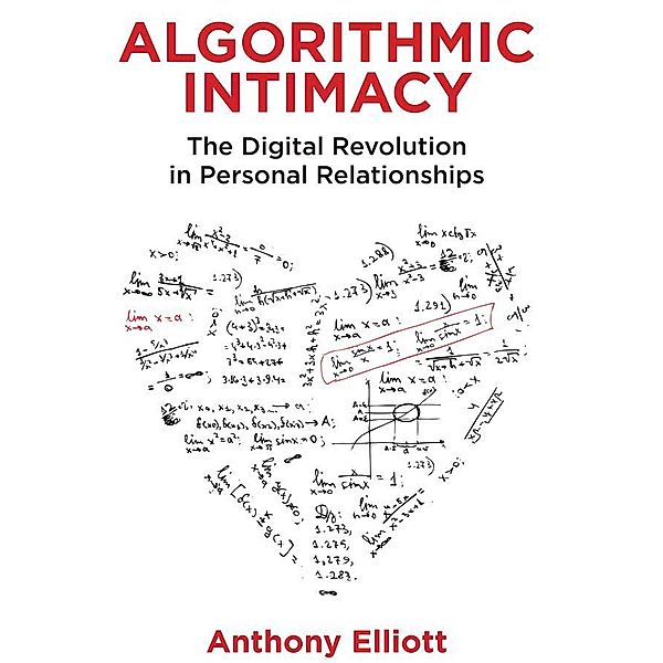 Algorithmic Intimacy, Anthony Elliott
