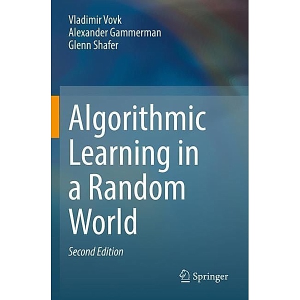 Algorithmic Learning in a Random World, Vladimir Vovk, Alexander Gammerman, Glenn Shafer