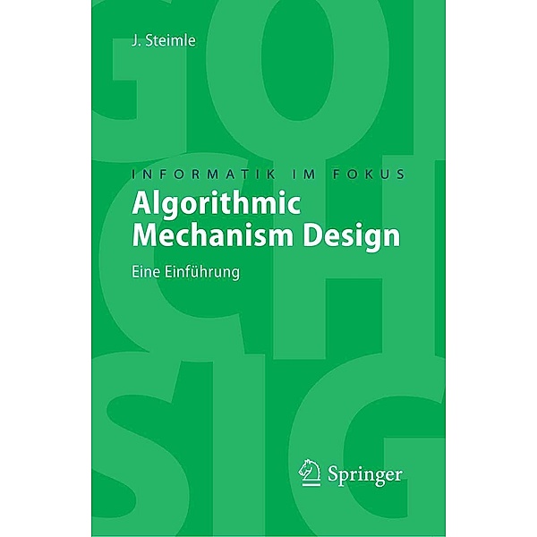 Algorithmic Mechanism Design / Informatik im Fokus, Jürgen Steimle