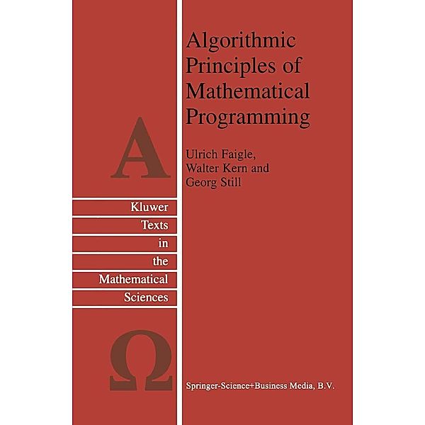 Algorithmic Principles of Mathematical Programming / Texts in the Mathematical Sciences Bd.24, Ulrich Faigle, W. Kern, G. Still