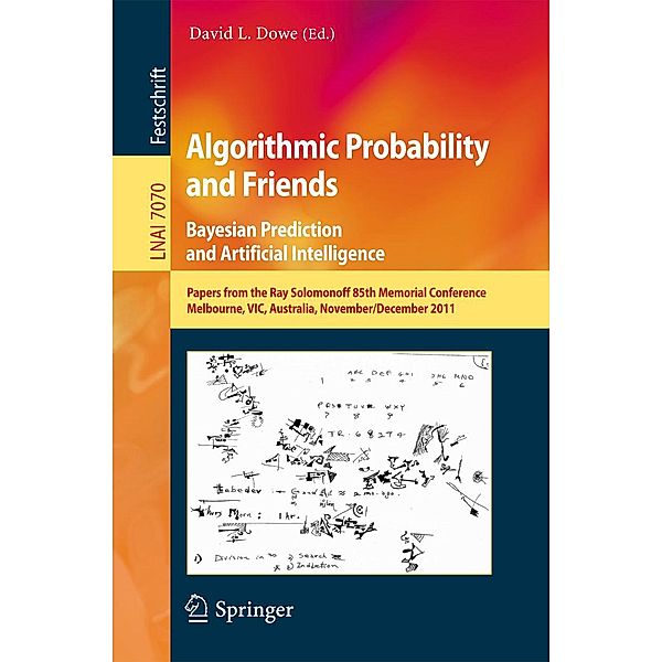 Algorithmic Probability and Friends. Bayesian Prediction and Artificial Intelligence / Lecture Notes in Computer Science Bd.7070
