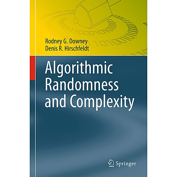 Algorithmic Randomness and Complexity, Rodney G. Downey, Denis R. Hirschfeldt