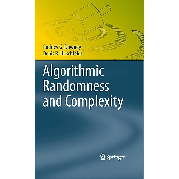 Algorithmic Randomness and Complexity / Theory and Applications of Computability, Rodney G. Downey, Denis R. Hirschfeldt