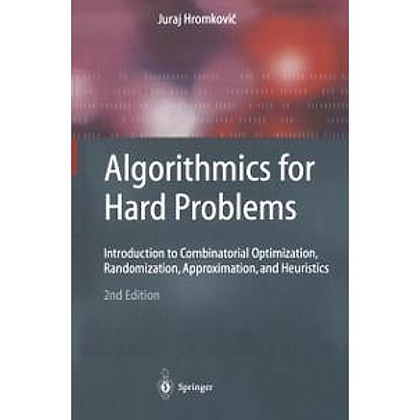 Algorithmics for Hard Problems / Texts in Theoretical Computer Science. An EATCS Series, Juraj Hromkovic