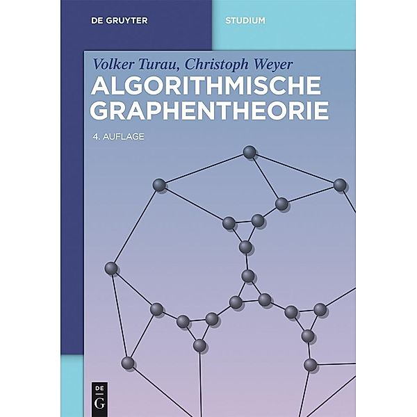 Algorithmische Graphentheorie / De Gruyter Studium, Volker Turau, Christoph Weyer