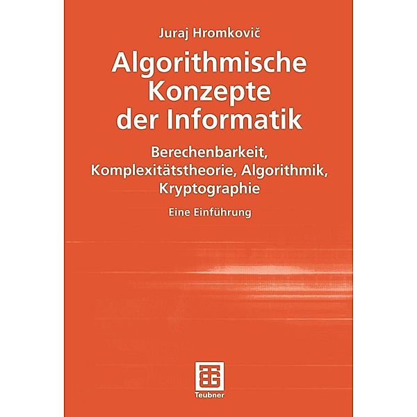 Algorithmische Konzepte der Informatik / XLeitfäden der Informatik, Juraj Hromkovic