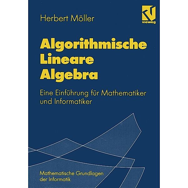 Algorithmische Lineare Algebra / Mathematische Grundlagen der Informatik, Herbert Möller