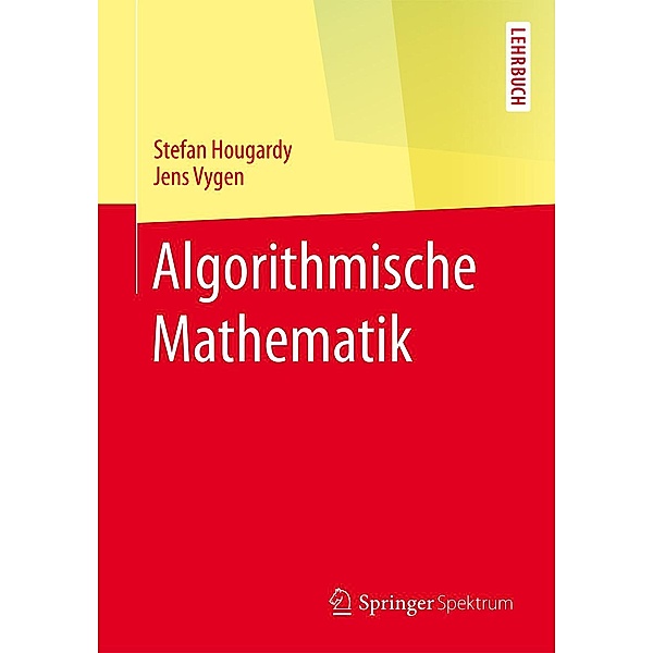 Algorithmische Mathematik / Springer-Lehrbuch, Stefan Hougardy, Jens Vygen
