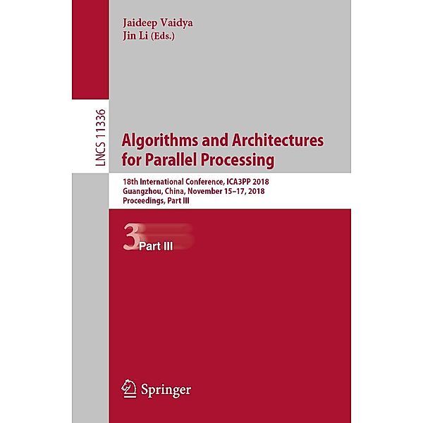 Algorithms and Architectures for Parallel Processing / Lecture Notes in Computer Science Bd.11336