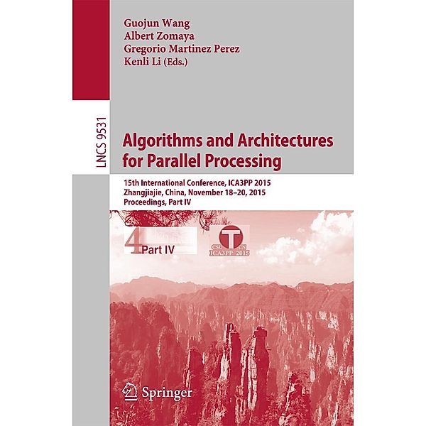 Algorithms and Architectures for Parallel Processing / Lecture Notes in Computer Science Bd.9531