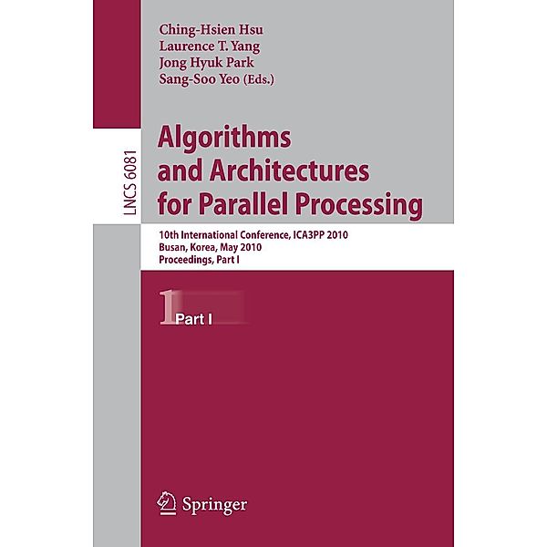 Algorithms and Architectures for Parallel Processing / Lecture Notes in Computer Science Bd.6081