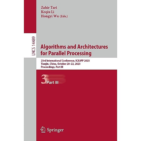 Algorithms and Architectures for Parallel Processing / Lecture Notes in Computer Science Bd.14489