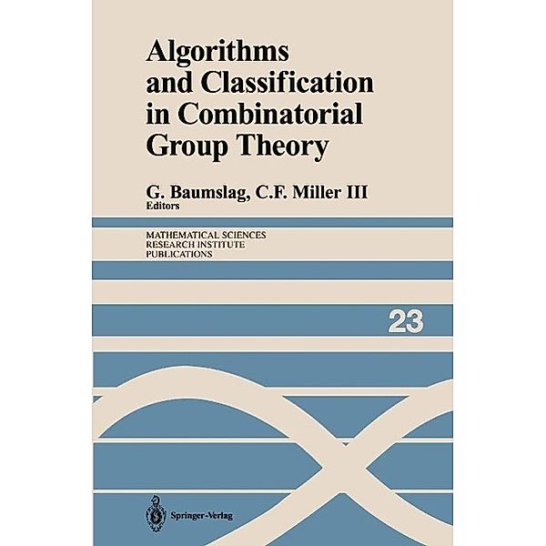 Algorithms and Classification in Combinatorial Group Theory / Mathematical Sciences Research Institute Publications Bd.23