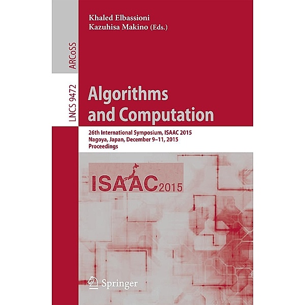Algorithms and Computation / Lecture Notes in Computer Science Bd.9472